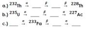 a.) 232Th
b.) 235y
в 228т
a
h
a
a
227
Ac
233,
a
a
с.)
Pa
at at
