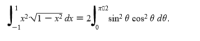 x2V1 - x dx = 2
sin? 0 cos? e de.
-1
0.
