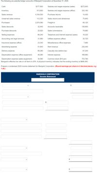 The following are selected ledger accounts of Marigold Corporation at December 31, 2020.
Cash
$177,600
Salaries and wages expense (sales)
$272,640
Inventory
513,600
Salaries and wages expense (office)
332,160
Sales revenue
4,104,000
Purchase returns
14,400
Unearned sales revenue
112,320
Sales returns and allowances
75,840
Purchases
2,674,560
Freight-in
69,120
Sales discounts
32,640
Accounts receivable
136,800
Purchase discounts
25,920
Sales commissions
79,680
Selling expenses
66,240
Telephone and Internet expense (sales)
16,320
Accounting and legal services
31,680
Utilities expense (office)
30,720
Insurance expense (office)
23,040
Miscellaneous office expenses
7,680
Advertising expense
51,840
Rent revenue
230,400
Delivery expense
89,280
Casualty loss (before tax)
67,200
Depreciation expense (office equipment)
46,080
Interest expense
168,960
Depreciation expense (sales equipment)
34,560
Common stock ($10 par)
753,760
Marigold's effective tax rate on all items is 20%. A physical inventory indicates that the ending inventory is $686,000.
Prepare a condensed 2020 income statement for Marigold Corporation. (Round earnings per share to 2 decimal places, e.g.
1.48.)
MARIGOLD CORPORATION
Income Statement
2$
$
%24
%24
