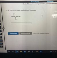 [Review Topics]
[References]
Use the References to access important values if needed for this quest.
What is the IUPAC name of the following compound?
CH3
CH;CHCHCH2OH
CH3
M)
Submit Answer
Retry Entire Group
9 more group attempts remaining
M)
2req
2req
M)
