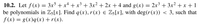 = 3x° + x+ + x³ + 3x² + 2x + 4 and g(x) = 2x³ + 3x² + x + 1
10.2. Let f (x)
be polynomials in Z5[x]. Find q(x), r (x) e Zs[x], with deg(r(x)) < 3, such that
f (x) = g(x)q(x) +r(x).

