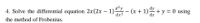 d?y
dy
4. Solve the differential equation 2x(2x – 1) - (x + 1) + y = 0 using
dx2
dx
the method of Frobenius.
