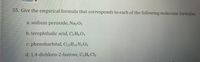 **Question 55:** Give the empirical formula that corresponds to each of the following molecular formulas.

a. **Sodium peroxide, Na₂O₂**

b. **Terephthalic acid, C₈H₆O₄**

c. **Phenobarbital, C₁₂H₁₂N₂O₃**

d. **1,4-Dichloro-2-butene, C₄H₆Cl₂**