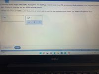 A chemistry student weighs out 0.0266 g of phosphoric acid (H,PO,), a triprotic acid, into a 250. mL volumetric flask and dilutes to the mark with distilled
water. He plans to titrate the acid with 0.1500M NaOH solution.
Calculate the volume of NAOH solution the student will need to add to reach the final equivalence point. Round your answer to 3 significant digits.
| mL
x10
Explanation
Check
2022 McGraw Hill LLC All Rights Reserved. Terms of Use | Privacy Center | Acc
80 F
へ
Cloudy
DELL
F11
F12
PrtScr
Insert
Delete
F8
F9
F10
