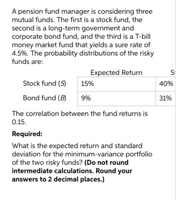 Answered: A pension fund manager is considering… | bartleby