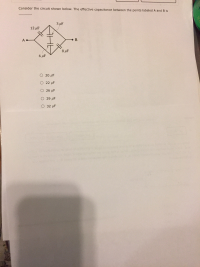 Consider the circuit shown below. The effective capacitance between the points labeled A and B is
3 μF
12 µF
A
8 µF
6 µF
O 20 µF
O 22 µF
