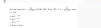 2a
2a
For the signal g(t)
find the ESD. Hint: F{e al}
where
w2 + a?
w = 2nf
a. 4z-dazf
b. 4x'e darf
c. 4a'e-urf
d. None of these
