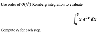 Answered: Use Order Of 0 (h³) Romberg Integration… | Bartleby