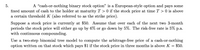 5.
A "cash-or-nothing binary stock option" is a European-style option and pays some
fixed amount of cash to the holder at maturity T > 0 if the stock price at time T > 0 is above
a certain threshold K (also referred to as the strike price).
Suppose a stock price is currently at $50. Assume that over each of the next two 3-month
periods the stock price will either go up by 6% or go down by 5%. The risk-free rate is 5% p.a.
with continuous compounding.
Use a two-step binomial tree model to compute the arbitrage-free price of a cash-or-nothing
option written on that stock which pays $1 if the stock price in three months is above K = $50.
