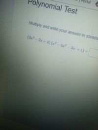 rtal
olynomial Test
Multiply and write your answer in standa
(3z-2r + 4) (z- 52-3z +1) =
