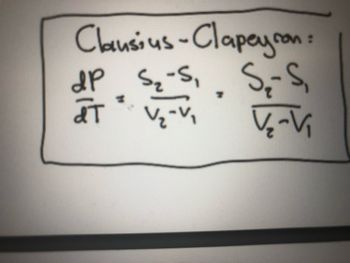 Clausius - Clapeyron
dP S₂-S₁ S₂-S₁
at
V₂-V₁
V₂-V₁