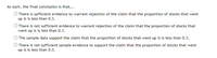 As such, the final conclusion is that...

- ○ There is sufficient evidence to warrant rejection of the claim that the proportion of stocks that went up is less than 0.3.

- ○ There is not sufficient evidence to warrant rejection of the claim that the proportion of stocks that went up is less than 0.3.

- ○ The sample data support the claim that the proportion of stocks that went up is less than 0.3.

- ○ There is not sufficient sample evidence to support the claim that the proportion of stocks that went up is less than 0.3.