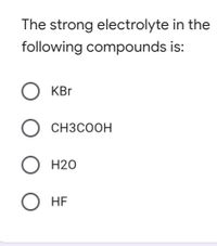 Answered: The Strong Electrolyte In The Following… | Bartleby