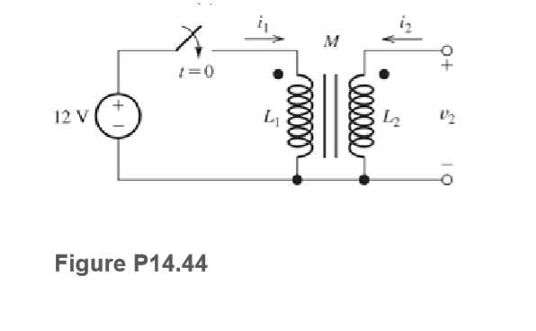 м
1=0
12 V
Figure P14.44
