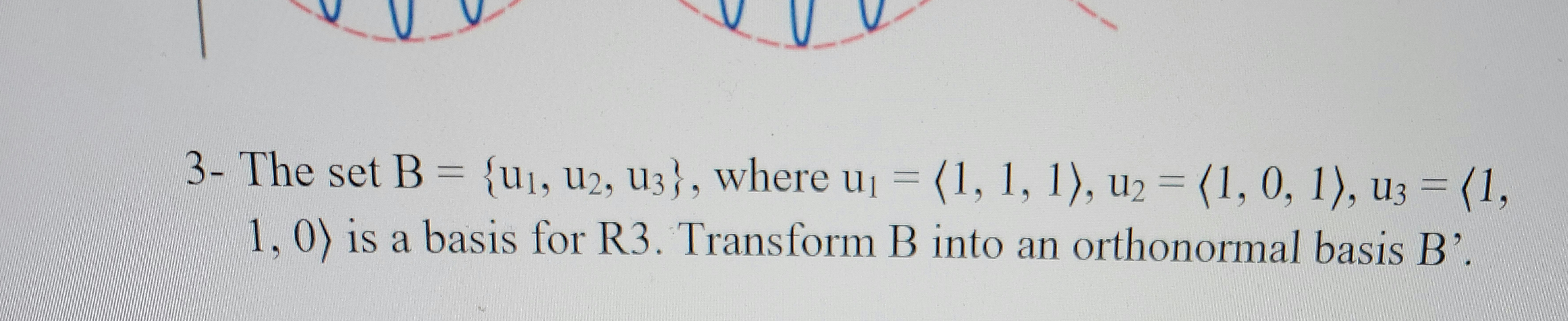 Answered: 3- The Set B = {u₁, U2, U3}, Where U₁ =… | Bartleby