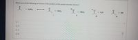 Which one of the following structures is the product of the proton transfer reaction?
H.
+ H;SO4
+ HSO,
+ HSO,
+ H20
+ OH
IV
O IV
