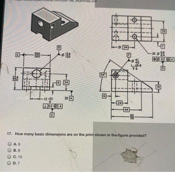 W
TIT-
A. 9
B. 8
C. 10
D. 7
B
d/186_examhelp.pdf
-Ø 120
12 +0.1
0
102A
G
24
2X A
34
11
Th
th
-2x 34
24
44
℗
-Ø 41
40
LJØ8
76
-88-
17. How many basic dimensions are on the print shown in the figure provided?
40
16
02 A