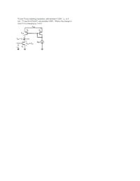 T2 and T3 are matching transistors, with lambda=1/120V. Ir is 5
mA. T1 has Kn36.5mA/V and lambda=1/80V. What is the change in
Vout if Vi is changing by 1 mV?
IREF
+HC Vou = Va
