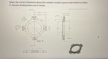 Select the correct statement about the notation circled in green and marked as letter
C. Assume all dimensions are in inches.
4x375
A
с
8.00
Lo
A-
Hoy
4x5.25
4x 4.75
4x R.70
4x 115.0
4x 1.40
B
4x 2.00
4x 1.20
6.00
25
M₂
4x.75
4x 25
.75
1.00
Ø6.50
SECTION A-A
SCALE 0.400
4