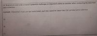 14. Brainstorm and write at least 3 potential challenges or important points to consider when conducting the described
data collection.
Example: Repeated rials are not mentioned, and this would be important for optimal data collection.
A)
B)
C)
