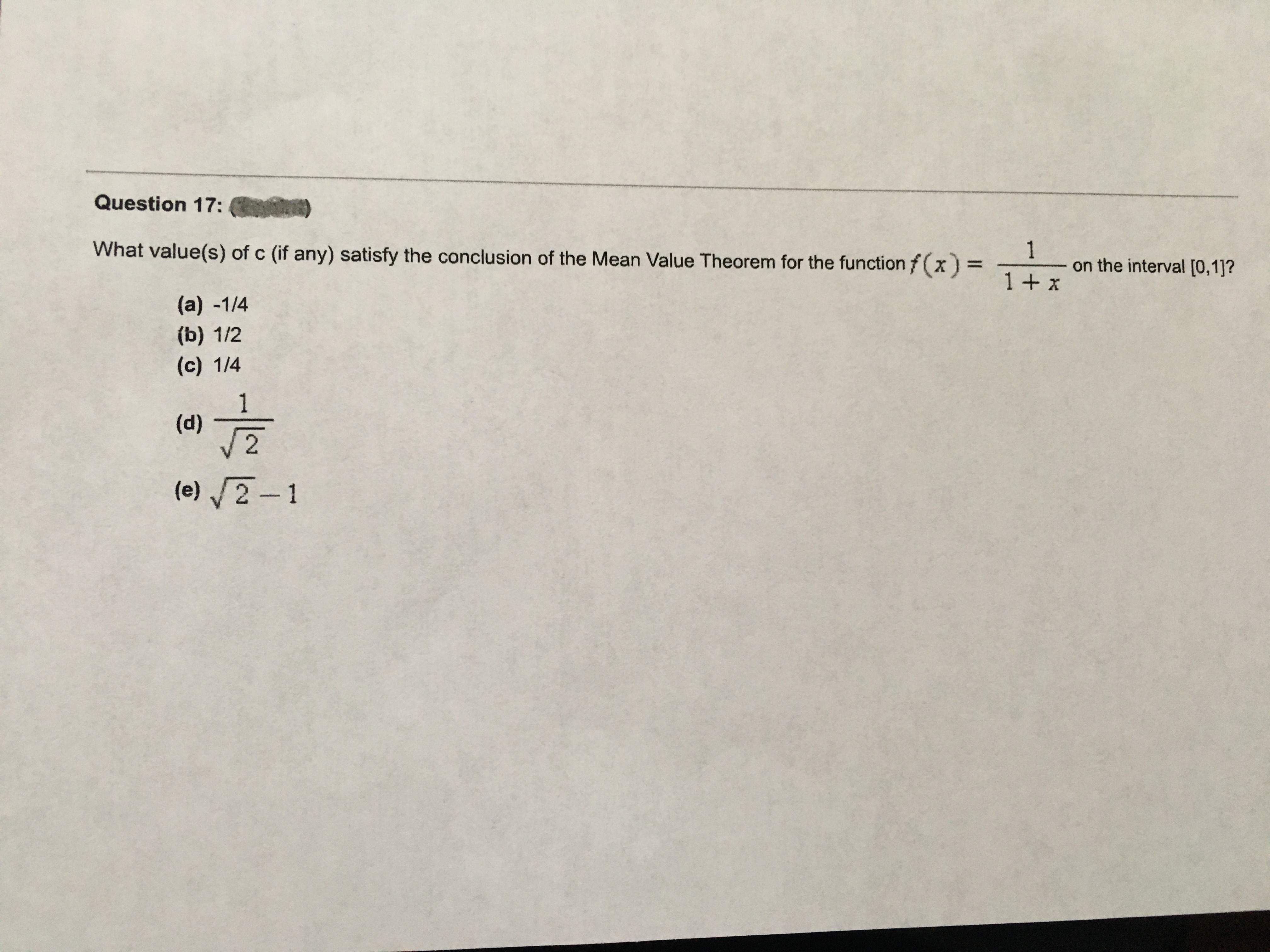 What value(s) of c (if any) satisfy the conclusion of the Mean Value Theorem for the function f(x)% =
1
on the interval [0,1]?
1+ x
