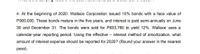 4. At the beginning of 2020. Wallace Corporation issued 10% bonds with a face value of
P900,000. These bonds mature in the five years, and interest is paid semi-annually on June
30 and December 31. The bonds were sold for P833,760 to yield 12%. Wallace uses a
calendar-year reporting period. Using the effective – interest method of amortization, what
amount of interest expense should be reported for 2020? (Round your answer in the nearest
peso).
