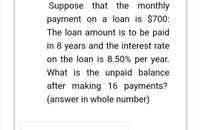 Suppose Juan borrows $5500 at an interest rate of 11 % compounded each  year.Assume that no payments are 