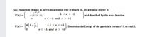 Q2: A particle of mass m moves in potential well of length 2L. Its potential energy is
-L <x <+L
V(x) =
m L2 (12-x2)
and described by the wave function
x< -L and x > +L
-L <x < +L
Y(x) =
Determine the Energy of the particle in terms of ħ, m and L.
x < -L and x > +L
