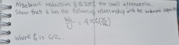 Algebraic reduction S=27C$ for small attenuation.
Show that s has the following relationship with the undamped capacity
W₁ = 476 (W)
where his C/Cc.