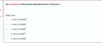 The z-transform of the function X(s)=10/(s+10) at T=0.01 sec is
Select one:
a. 10z/(z+0.9048)
b. 10z/(z-0.9048)
c. 10z/(z-0.9048)
d. 10/(z-0.9048)
e. 10z/(z+0.9048)
