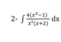 4(x²-1)
2- J
х? (x+2)
dx
