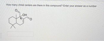 How many chiral centers are there in this compound? Enter your answer as a number
LOH