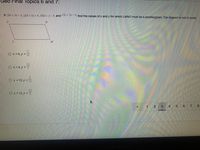 Geo Fihal Topics 6 and 7:
If ON = 9x - 9, LM = 8x+ 4, NM = x-9, and O2 = 5y- 8, find the values of x and y for which LMNO must be a parallelogram. The dlagram Is not to scale.
N
M
O x 4, y = 12
12
Ox = 4, y = 5
5.
Ox=13, y = 12
12
O x = 13, y = 5
2 3
4
6, 7
8.
MacBook Pro
LO
