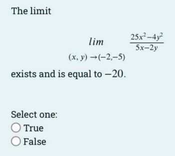 Answered: The limit lim (x,y) →(-2,-5) exists and… | bartleby