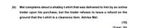 (b) Mel complains about a shabby t-shirt that was delivered to him by an online
trader upon his purchase, but the trader refuses to issue a refund on the
ground that the t-shirt is a clearance item. Advise Mel.
(10)
(Total: 20)
