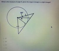 What is the measure of angle R, given the largest triangle is a right triangle?
15°
R
O 15°
O 30°
O 45°
075°
