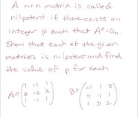 Answered: A nxn matrix is called nilpotent if… | bartleby