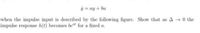 ý = ay + bu
when the impulse input is described by the following figure. Show that as A0 the
impulse response h(t) becomes bet for a fixed a.
