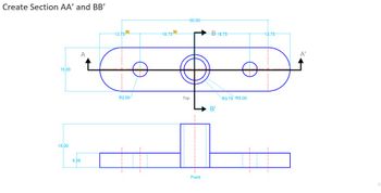 Create Section AA' and BB'
15.00
15.00
A
5.00
13.75
R2.50
18.75
50.00
Top
Front
B-18.75-
R3.75 R5.00
13.75-
A'