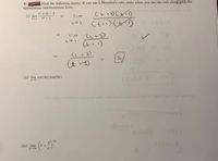 4:
Find the following limits. If you use L'Hospital's rule, state when you use the rule along with the
appropriate indeterminate form.
(EDCとの
t2 + 2t – 3
+ 3)
-
(i) lim
t+1
lim
t2 – 1
(t+3).
ン)いま)
1im
(tr1)
(1 + 3)
ニ
(生 +4)
(ii) lim cot(4x) tan(3x)
.(()g ot tesdo ino eU) Telduob os oma i o alat i mol yaol woH ()
mi or wa alat i ol gaol wroH
(1+)*
2x
3
(iii) lim
