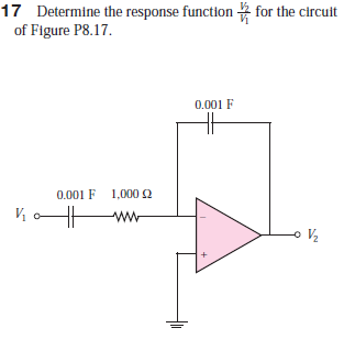 17 Determine the response function for the circuit
of Figure P8.17.
0.001 F
0.001 F 1,000 2
ww
V½
o V,
