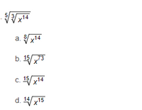 5/3
14
a. 14
b. 15/73
C.
d. 14/x15
