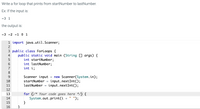 Write a for loop that prints from startNumber to lastNumber.
Ex: If the input is:
-3 1
the output is:
-3 -2 -1 0 1
1 import java.util.Scanner;
2
3 public class ForLoops {
public static void main (String [] args) {
int startNumber;
int lastNumber;
int i;
5
6
7
Scanner input
new Scanner(System.in);
input.nextInt();
input.nextInt();
9.
%3D
10
startNumber
11
lastNumber
%3D
12
for (* Your code goes here */) {
System.out.print(i +
}
13
14
");
15
16
