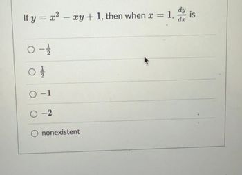 If y = x² - xy + 1, then when
0-1/1/201
01/1/20
0-1
0-2
O nonexistent
-1, dis
=