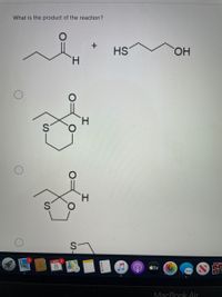 What is the product of the reaction?
HS
HO,
H.
H.
APR 3
8.
étv
MacBook Air
