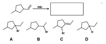 A
Br
HBr
B
Br
Br
C
H