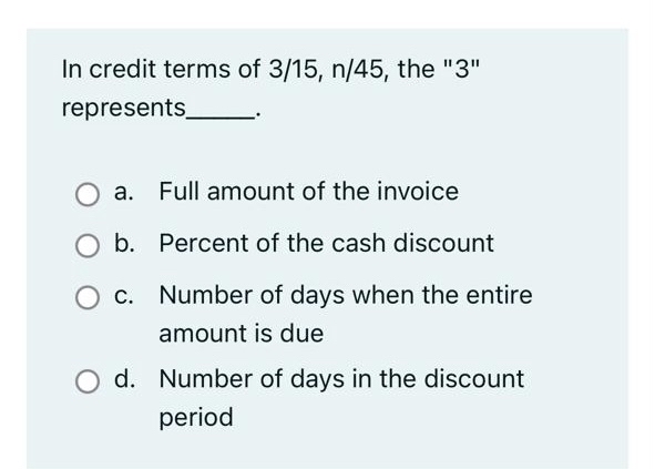 in credit terms of 3/15 n/45 the 3 represents the