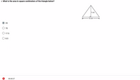 4. What is the area in square centimeters of the triangle below?
cm
10 cm
O 35
70
17.5
O 8.5
00.40:37
O O O
