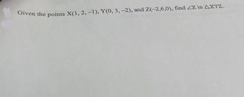 Given the points X(1, 2, -1), Y(0, 3, -2), and Z(-2,6,0), find 2x in AXYZ.