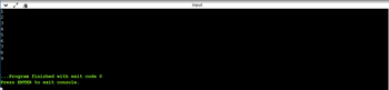 1
2
3
4
5
6
7
8
9
... Program finished with exit code 0
Press ENTER to exit console.
input